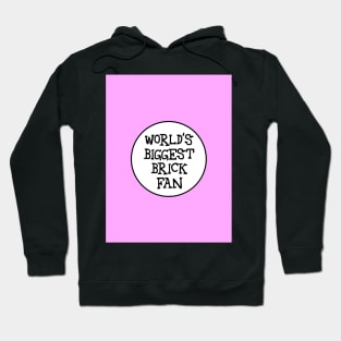 WORLD'S BIGGEST BRICK FAN Hoodie